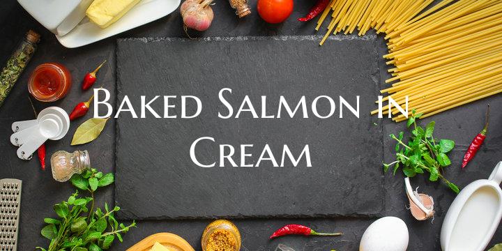 Baked Salmon in Cream